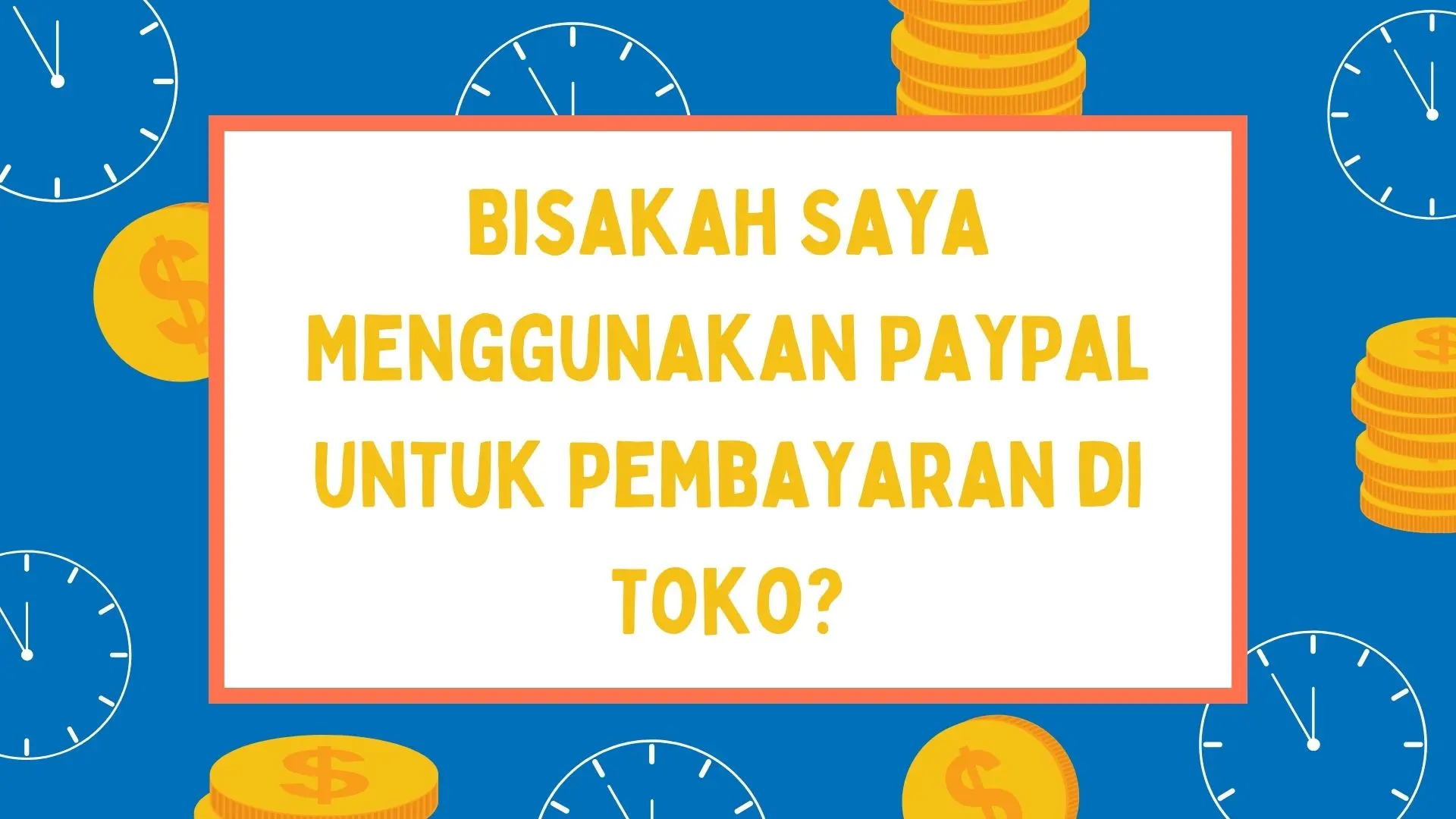 Bisakah Saya Menggunakan PayPal untuk Pembayaran di Toko?