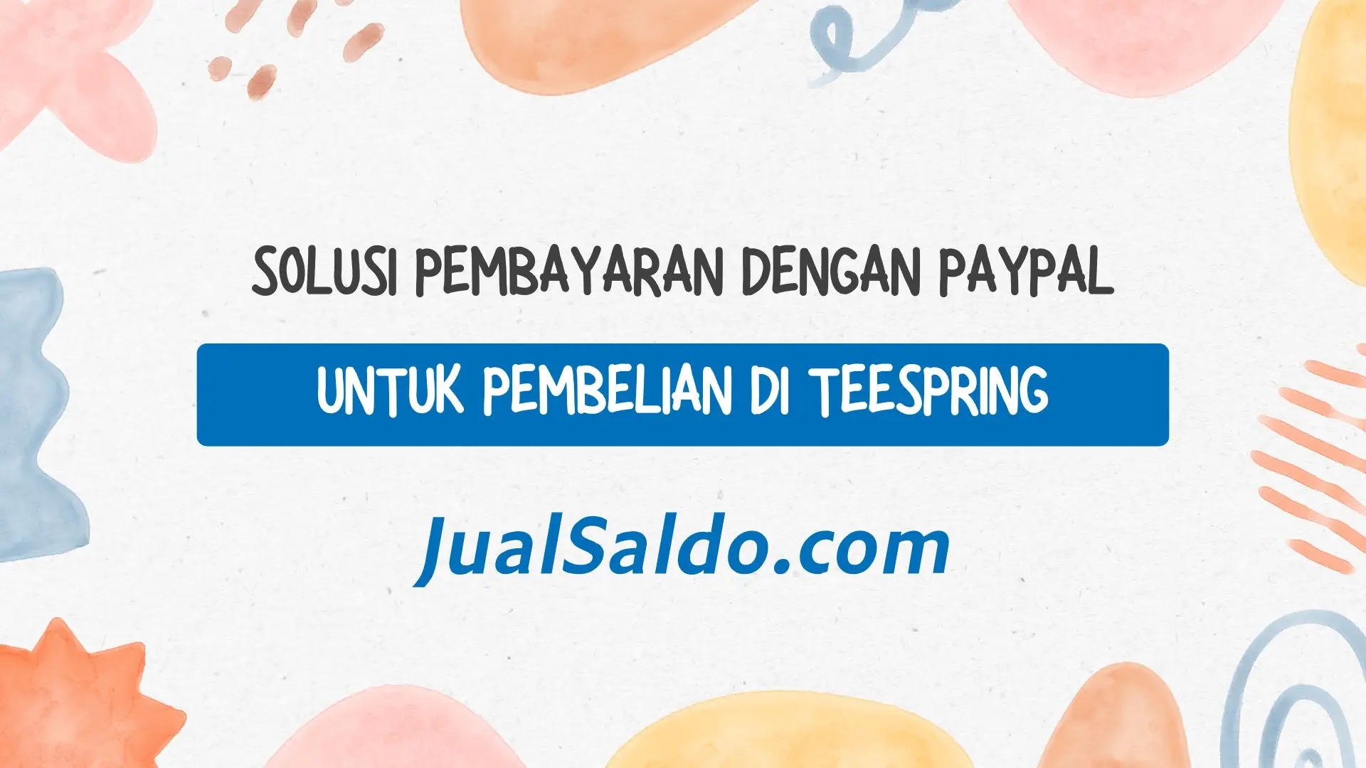 Solusi Pembayaran dengan PayPal untuk Pembelian di Teespring